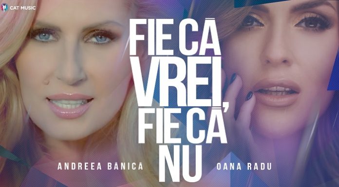 Andreea Bănica şi Oana Radu au lansat melodia „Fie că vrei, fie că nu“ andreea-banica-oana-radu-fie-ca-vrei-fie-ca-nu