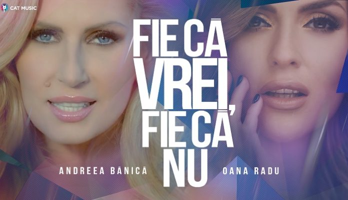 andreea-banica-oana-radu-fie-ca-vrei-fie-ca-nu