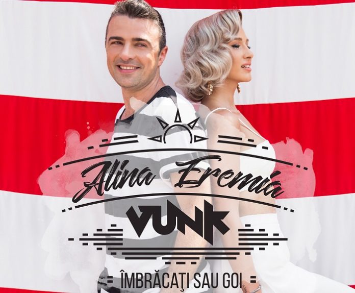 Alina Eremia & VUNK - Imbracati sau goi