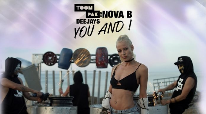 Toompak Deejays şi Nova B au lansat videoclipul melodiei „You and I“ Toompak Deejays