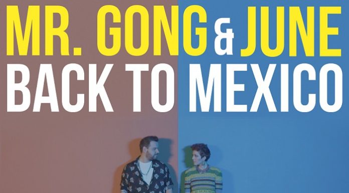 Mr. Gong și June au lansat videoclipul piesei „Back to Mexico“ mr gong june back to mexico