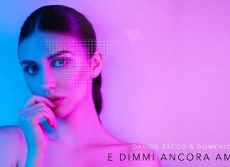 Davide Zacco & Domenico Pepe au lansat piesa „E Dimmi Ancora Amore”!