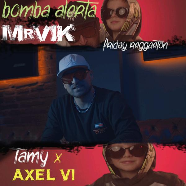 Mr. VIK ❌ TAMY ❌ AXELL VI - Bomba Alerta | Friday Reggaeton