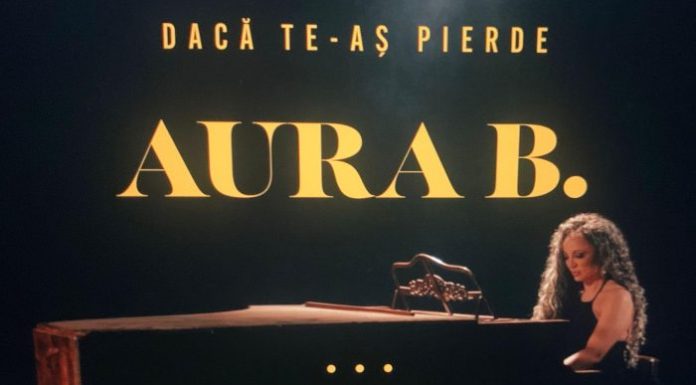 Aura B lansează videoclipul oficial al piesei “Dacă te-aș pierde“ Aura B x Dacă te-aș pierde