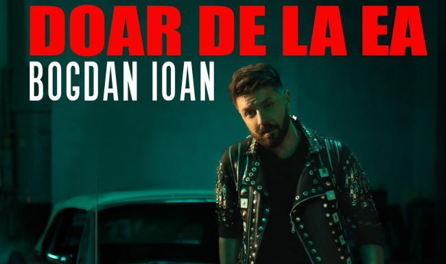 În luna iubirii, Bogdan Ioan lansează o nouă piesă de dragoste: Doar de la ea! Bogdan Ioan x Doar de la ea