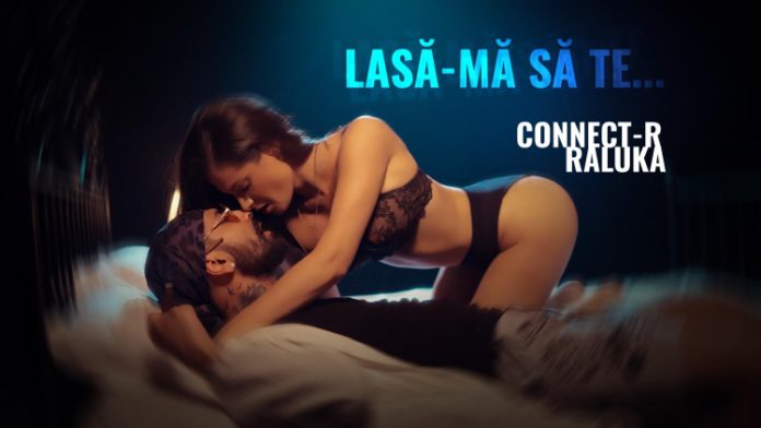 Connect-R & Raluka Lasă-mă să te...