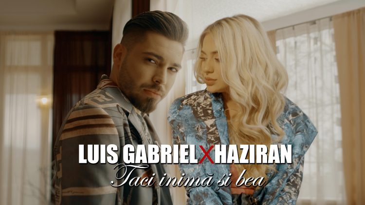 Luis Gabriel x Haziran x Taci inima și bea